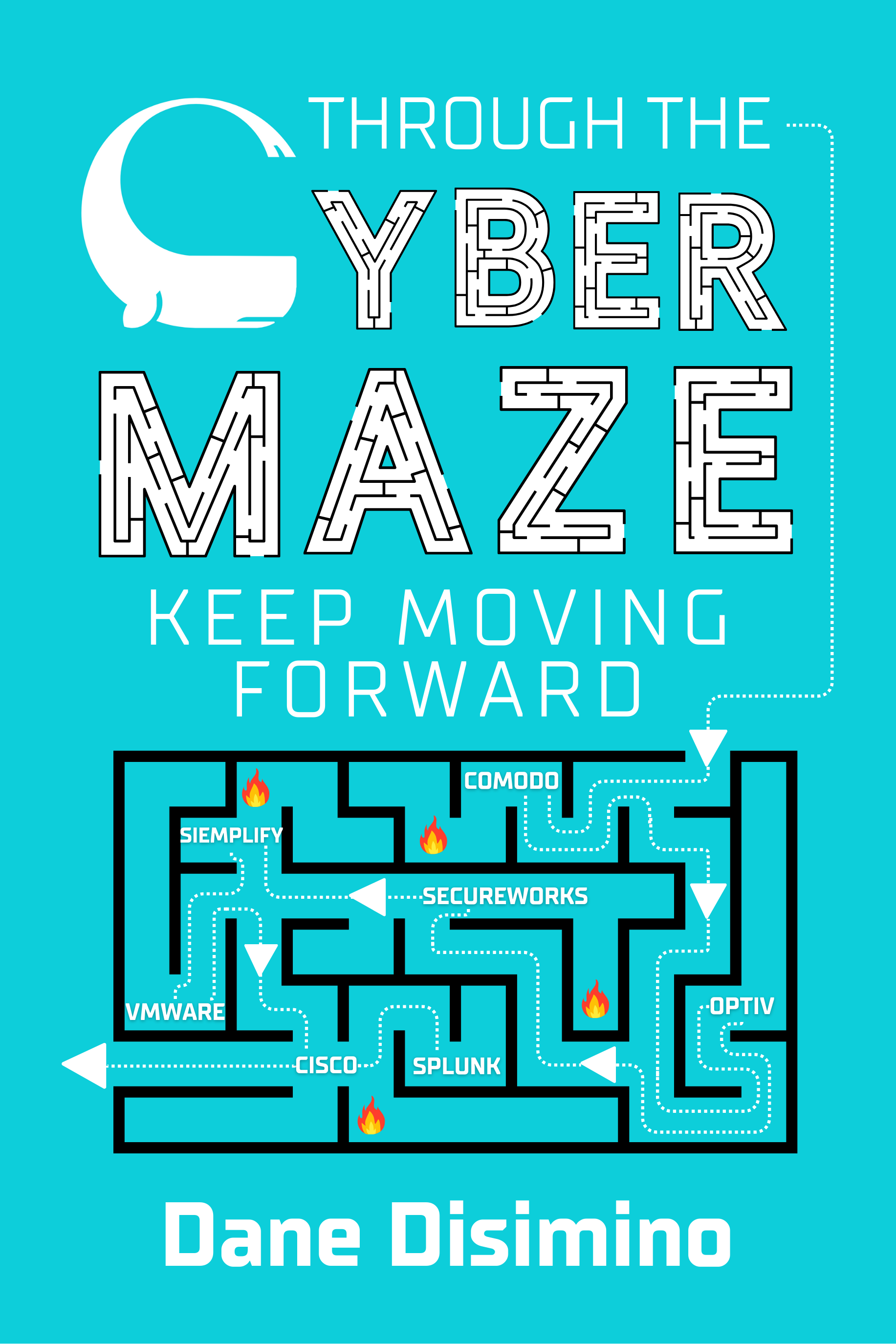 Through the Cyber Maze - Keep Moving Forward by Dane Disimino