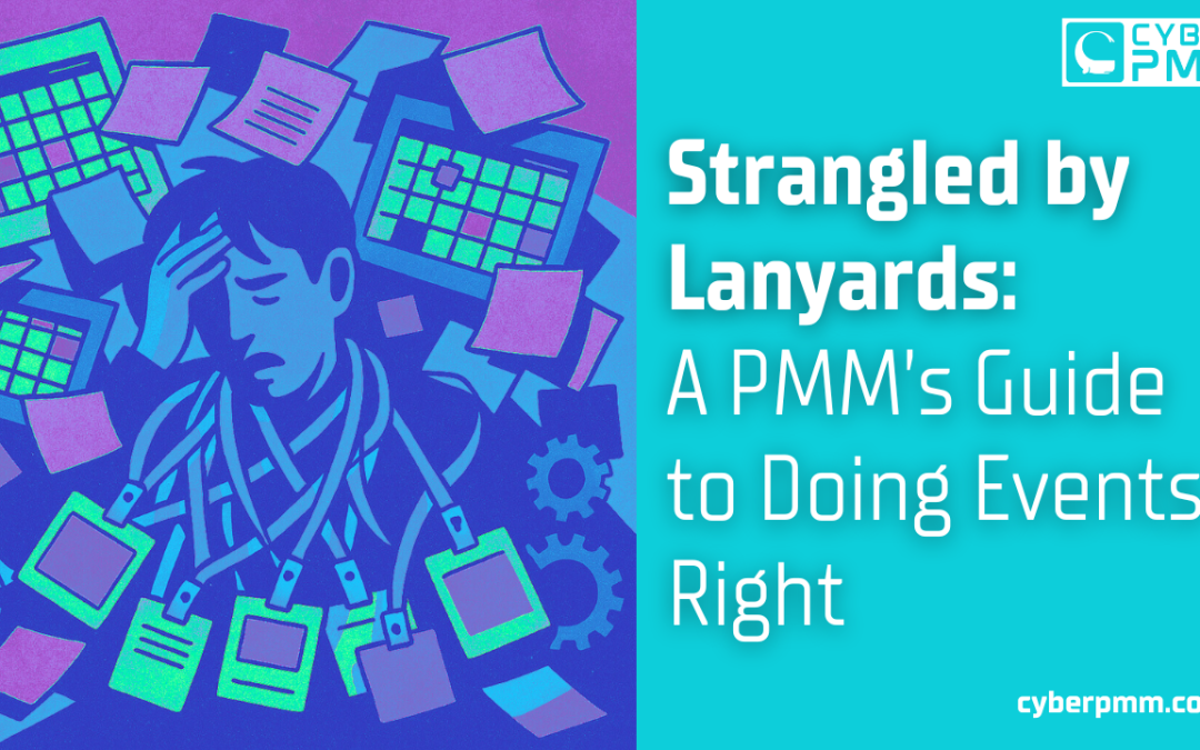 Strangled by Lanyards: A PMM’s Guide to Doing Events Right